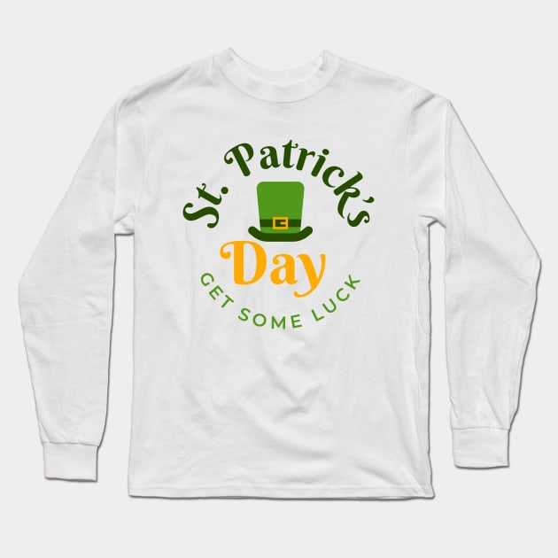 Funny St Patrick Day Gift Get Some Luck 17th March Long Sleeve T-Shirt by ZimBom Designer